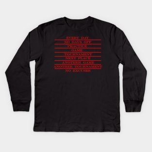 coach life every day no days off practice game tournament next place no excuses RED Kids Long Sleeve T-Shirt